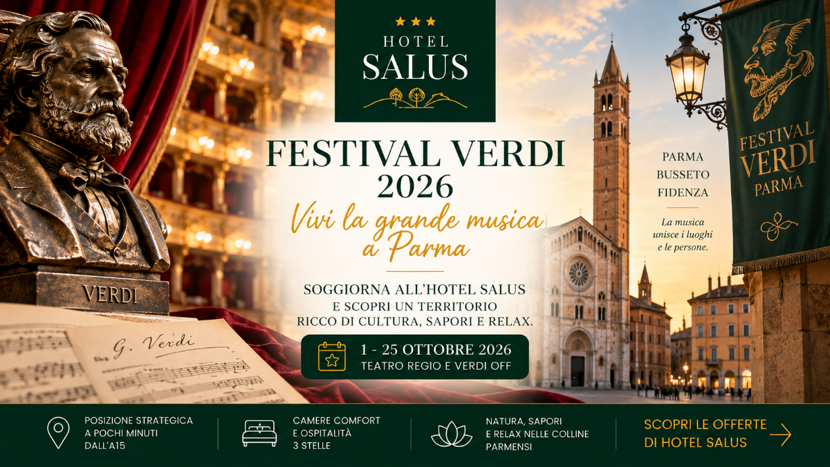 Vivi il Festival Verdi 2026 a Parma e soggiorna all’Hotel Salus di Sant’Andrea Bagni, tra musica, cultura, colline parmensi e relax. | OFFERTE con Camere Rinnovate Colazione e Relax Hotel SALUS Sant'Andrea a Bagni Parma